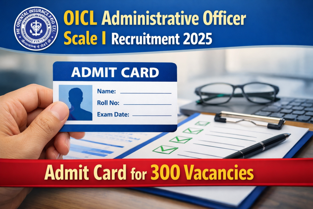 OICL Administrative Officer Scale I Recruitment 2025 – Admit Card for 300 Vacancies